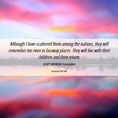 Picture 06 - Zechariah 10:9 GW - Although I have scattered them among the nations, - Bible Verse Picture