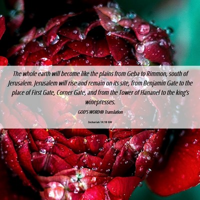 Picture 06 - Zechariah 14:10 GW - The whole earth will become like the plains from - Bible Verse Picture