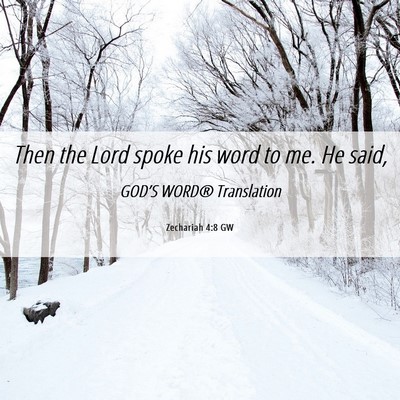 Picture 06 - Zechariah 4:8 GW - Then the Lord spoke his word to me. He - Bible Verse Picture