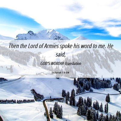 Picture 06 - Zechariah 7:4 GW - Then the Lord of Armies spoke his word to me. He - Bible Verse Picture