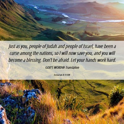 Picture 06 - Zechariah 8:13 GW - Just as you, people of Judah and people of - Bible Verse Picture