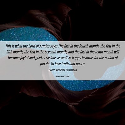 Picture 06 - Zechariah 8:19 GW - This is what the Lord of Armies says: The fast in - Bible Verse Picture