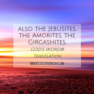 Picture 07 - 1 Chronicles 1:14 GW - also the Jebusites, the Amorites, the - Bible Verse Picture