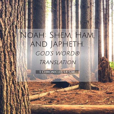 Picture 07 - 1 Chronicles 1:4 GW - Noah: Shem, Ham, and - Bible Verse Picture