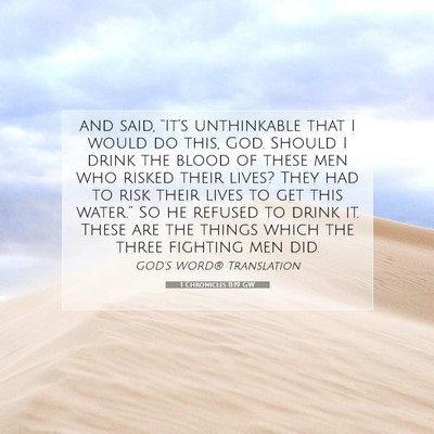 Picture 07 - 1 Chronicles 11:19 GW - and said, “It’s unthinkable that I would do - Bible Verse Picture