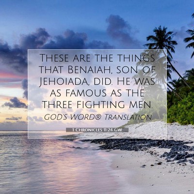 Picture 07 - 1 Chronicles 11:24 GW - These are the things that Benaiah, son of - Bible Verse Picture