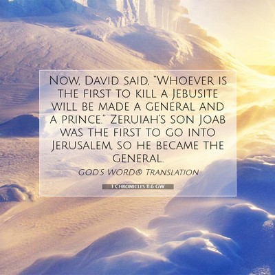 Picture 07 - 1 Chronicles 11:6 GW - Now, David said, “Whoever is the first to kill - Bible Verse Picture
