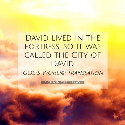 Picture 07 - 1 Chronicles 11:7 GW - David lived in the fortress, so it was called the - Bible Verse Picture