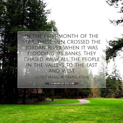 Picture 07 - 1 Chronicles 12:15 GW - In the first month of the year, these men crossed - Bible Verse Picture