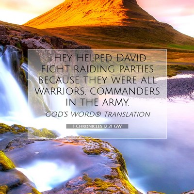 Picture 07 - 1 Chronicles 12:21 GW - They helped David fight raiding parties because - Bible Verse Picture