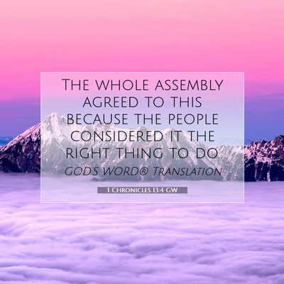Picture 07 - 1 Chronicles 13:4 GW - The whole assembly agreed to this because the - Bible Verse Picture