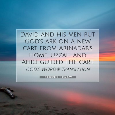Picture 07 - 1 Chronicles 13:7 GW - David and his men put God’s ark on a new cart - Bible Verse Picture