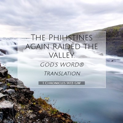 Picture 07 - 1 Chronicles 14:13 GW - The Philistines again raided the - Bible Verse Picture