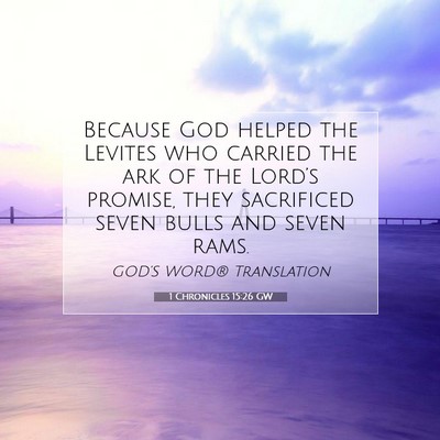 Picture 07 - 1 Chronicles 15:26 GW - Because God helped the Levites who carried the - Bible Verse Picture
