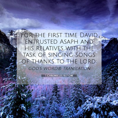 Picture 07 - 1 Chronicles 16:7 GW - For the first time David entrusted Asaph and his - Bible Verse Picture