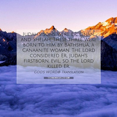 Picture 07 - 1 Chronicles 2:3 GW - Judah’s sons were Er, Onan, and Shelah. These - Bible Verse Picture