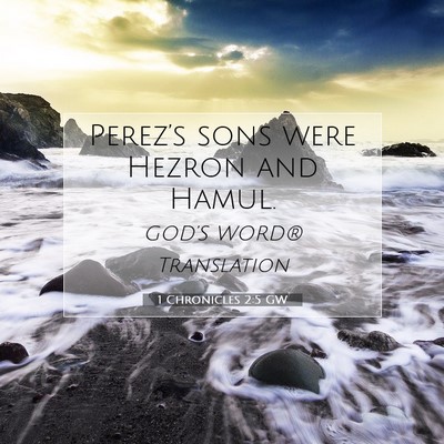 Picture 07 - 1 Chronicles 2:5 GW - Perez’s sons were Hezron and - Bible Verse Picture