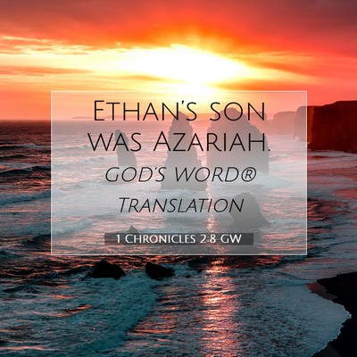 Picture 07 - 1 Chronicles 2:8 GW - Ethan’s son was - Bible Verse Picture