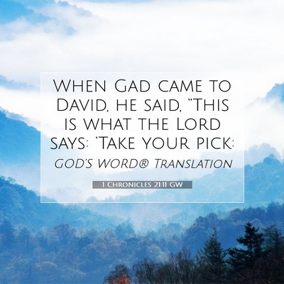 Picture 07 - 1 Chronicles 21:11 GW - When Gad came to David, he said, “This is what - Bible Verse Picture