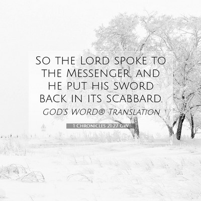 Picture 07 - 1 Chronicles 21:27 GW - So the Lord spoke to the Messenger, and he put - Bible Verse Picture