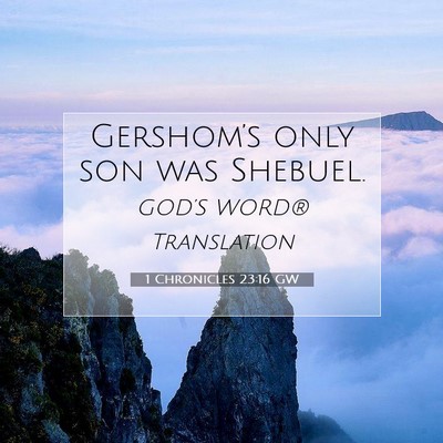 Picture 07 - 1 Chronicles 23:16 GW - Gershom’s only son was - Bible Verse Picture