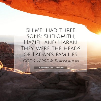 Picture 07 - 1 Chronicles 23:9 GW - Shimei had three sons: Shelomith, Haziel, and - Bible Verse Picture
