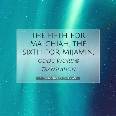 Picture 07 - 1 Chronicles 24:9 GW - the fifth for Malchiah, the sixth for - Bible Verse Picture