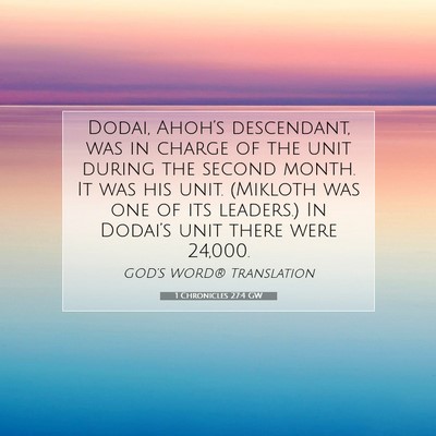 Picture 07 - 1 Chronicles 27:4 GW - Dodai, Ahoh’s descendant, was in charge of the - Bible Verse Picture