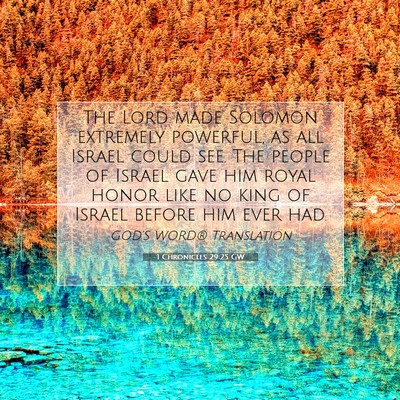 Picture 07 - 1 Chronicles 29:25 GW - The Lord made Solomon extremely powerful, as all - Bible Verse Picture