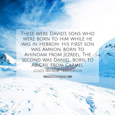 Picture 07 - 1 Chronicles 3:1 GW - These were David’s sons who were born to him - Bible Verse Picture