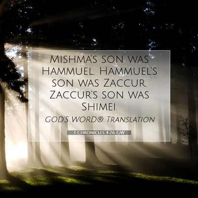 Picture 07 - 1 Chronicles 4:26 GW - Mishma’s son was Hammuel. Hammuel’s son was - Bible Verse Picture
