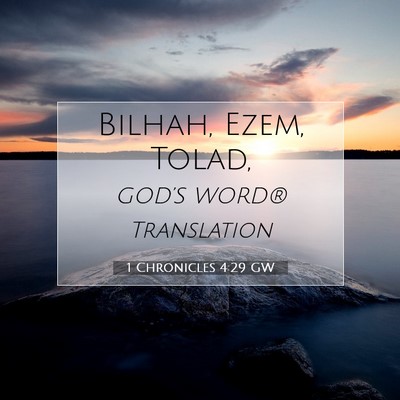 Picture 07 - 1 Chronicles 4:29 GW - Bilhah, Ezem, - Bible Verse Picture