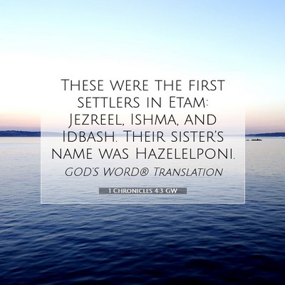 Picture 07 - 1 Chronicles 4:3 GW - These were the first settlers in Etam: Jezreel, - Bible Verse Picture