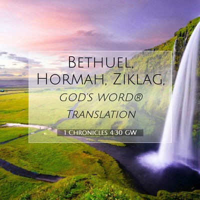 Picture 07 - 1 Chronicles 4:30 GW - Bethuel, Hormah, - Bible Verse Picture