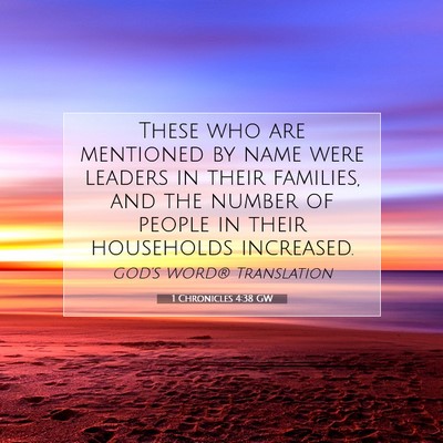 Picture 07 - 1 Chronicles 4:38 GW - These who are mentioned by name were leaders in - Bible Verse Picture