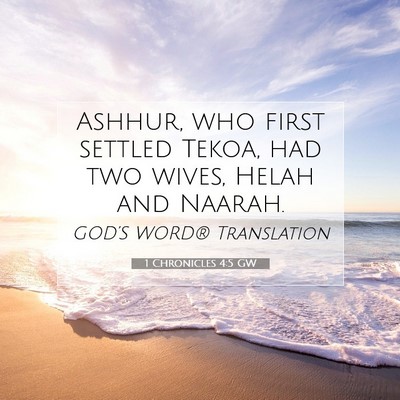 Picture 07 - 1 Chronicles 4:5 GW - Ashhur, who first settled Tekoa, had two wives, - Bible Verse Picture