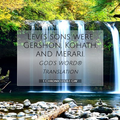 Picture 07 - 1 Chronicles 6:1 GW - Levi’s sons were Gershon, Kohath, and - Bible Verse Picture