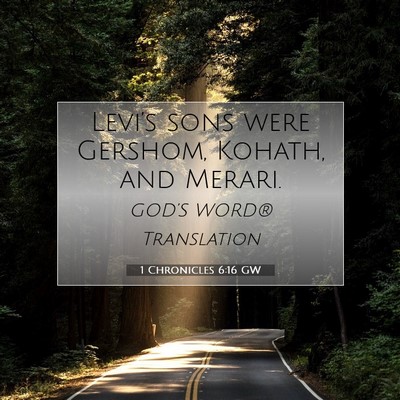 Picture 07 - 1 Chronicles 6:16 GW - Levi’s sons were Gershom, Kohath, and - Bible Verse Picture