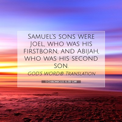 Picture 07 - 1 Chronicles 6:28 GW - Samuel’s sons were Joel, who was his firstborn, - Bible Verse Picture