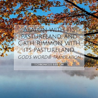 Picture 07 - 1 Chronicles 6:69 GW - Aijalon with its pastureland, and Gath Rimmon - Bible Verse Picture