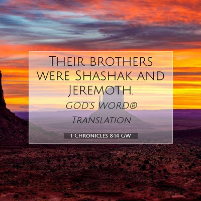 Picture 07 - 1 Chronicles 8:14 GW - Their brothers were Shashak and - Bible Verse Picture