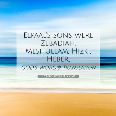 Picture 07 - 1 Chronicles 8:17 GW - Elpaal’s sons were Zebadiah, Meshullam, Hizki, - Bible Verse Picture