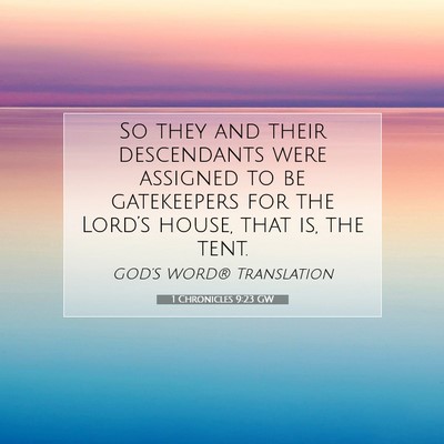 Picture 07 - 1 Chronicles 9:23 GW - So they and their descendants were assigned to be - Bible Verse Picture