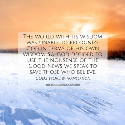 Picture 07 - 1 Corinthians 1:21 GW - The world with its wisdom was unable to recognize - Bible Verse Picture