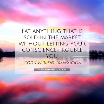 Picture 07 - 1 Corinthians 10:25 GW - Eat anything that is sold in the market without - Bible Verse Picture