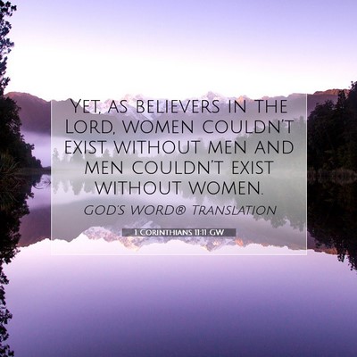 Picture 07 - 1 Corinthians 11:11 GW - Yet, as believers in the Lord, women couldn’t - Bible Verse Picture