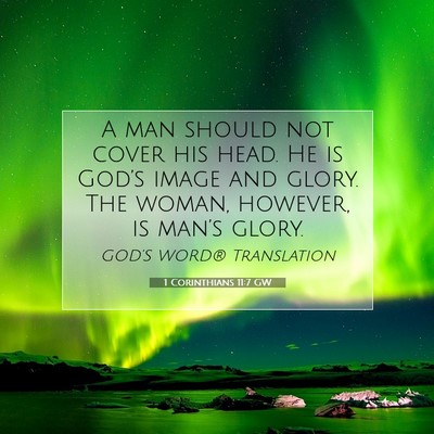 Picture 07 - 1 Corinthians 11:7 GW - A man should not cover his head. He is God’s - Bible Verse Picture
