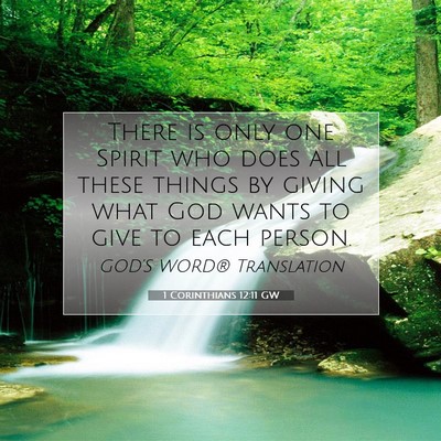 Picture 07 - 1 Corinthians 12:11 GW - There is only one Spirit who does all these - Bible Verse Picture