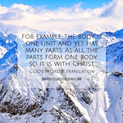Picture 07 - 1 Corinthians 12:12 GW - For example, the body is one unit and yet has - Bible Verse Picture