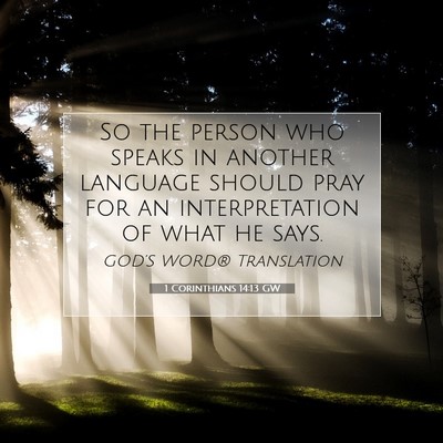 Picture 07 - 1 Corinthians 14:13 GW - So the person who speaks in another language - Bible Verse Picture